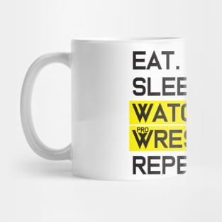 EAT SLEEP WATCH PRO WRESTLING REPEAT Mug